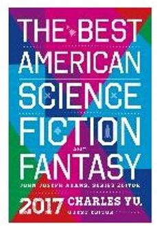The Best American Science Fiction And Fantasy 2017 - Adams John Joseph Adams