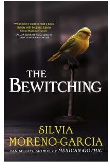 The Bewitching - Silvia Moreno-Garcia