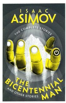 The Bicentennial Man - The Complete Stories - Isaac Asimov