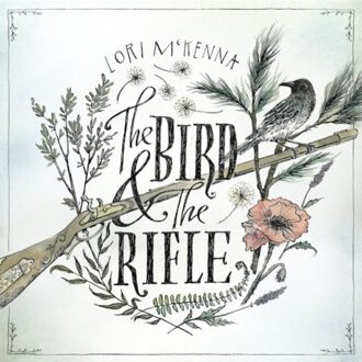 The Bird And The Rifle - Lori Mckenna