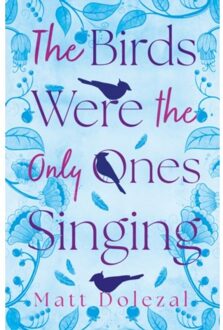 The Birds Were The Only Ones Singing - Dolezal, Matt