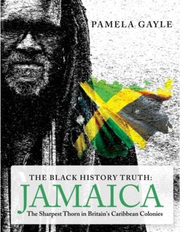 The Black History Truth - Jamaica - The Black History Truth - Pamela Gayle