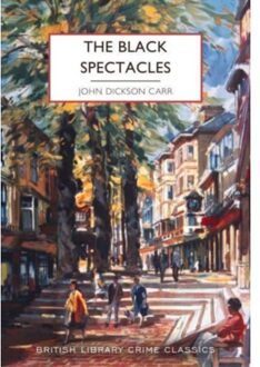 The Black Spectacles - British Library Crime Classics - John Dickson Carr