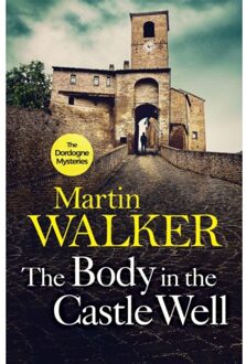 The Body In The Castle Well - The Dordogne Mysteries - Martin Walker