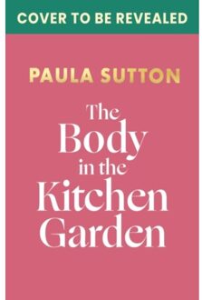 The Body In The Kitchen Garden - Pudding Corner Murder Mysteries - Paula Sutton