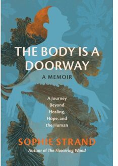 The Body Is A Doorway: A Memoir - Sophie Strand