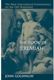 The Book Of Jeremiah - New International Commentary On The Old Testament (Nicot) - John Goldingay