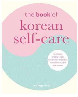 The Book Of Korean Self-Care - Isa Kujawski