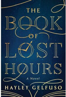 The Book Of Lost Hours - Hayley Gelfuso