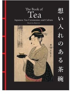 The Book Of Tea : Japanese Tea Ceremonies And Culture - okakura kakuzo