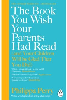 The Book You Wish Your Parents Had Read (And Your Children Will Be Glad That You Did) - Philippa Perry