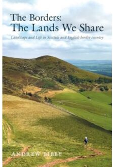The Borders : The Lands We Share - Andrew Bibby