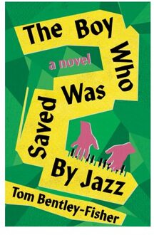 The Boy Who Was Saved By Jazz - Tom Bentley-Fisher