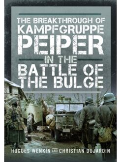 The Breakthrough Of Kampfgruppe Peiper In The Battle Of The Bulge - Christian Dujardin