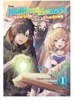 The Brilliant Healer's New Life In The Shadows: Volume 1 (Light Novel) - Camilla Lima