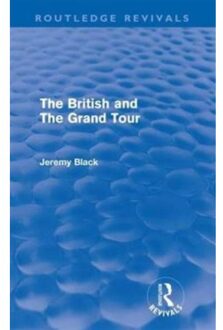 The British And The Grand Tour (Routledge Revivals) - Routledge Revivals - Jeremy Black