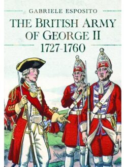 The British Army Of George Ii, 1727-1760 - Gabriele Esposito
