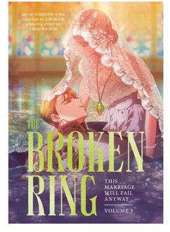 The Broken Ring, Volume 3: This Marriage Will Fail Anyway - The Broken Ring - Chacha Kim