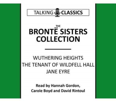 The Bronte Sisters Collection - Talking Classics - Charlotte Bronte