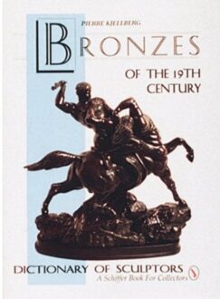 The Bronzes Of The Nineteenth Century - Schiffer Book For Collectors - Pierre Kjellberg