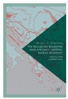 The Bulgarian-Byzantine Wars for Early Medieval Balkan Hegemony