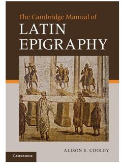 The Cambridge Manual of Latin Epigraphy