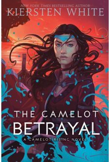 The Camelot Betrayal - Kiersten White