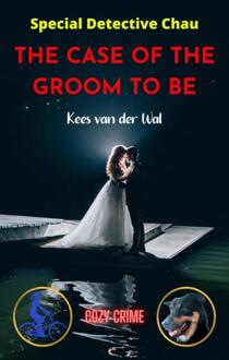 The Case of the Groom to Be -  Kees van der Wal (ISBN: 9789465120409)