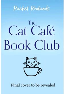 The Cat Cafe Book Club - A Cat Cafe Romance - Rachel Rowlands