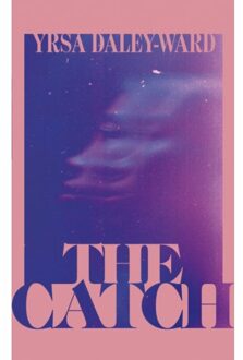 The Catch - Yrsa Daley-Ward