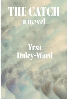 The Catch - Yrsa Daley-Ward