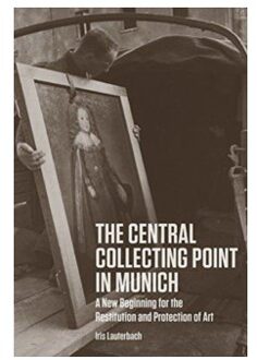 The Central Collecting Point in Munich - A New Beginning for the Restitution and Protection of Art