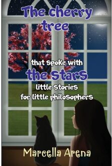 The Cherry Tree That Spoke With The Stars Little Stories For Little Philosophers - Arena, Marcella
