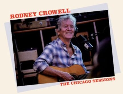 The Chicago Sessions - Rodney Crowell