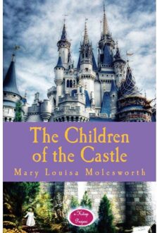 The Children Of The Castle - Mary Louisa Molesworth
