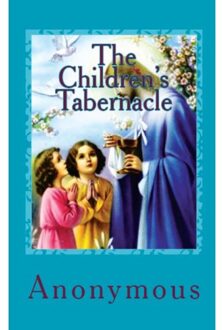 The Children's Tabernacle - Anonymous Anonymous