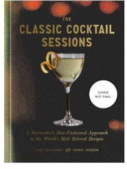 The Classic Cocktail Sessions - toby maloney