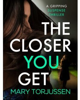 The Closer You Get - Mary Torjussen
