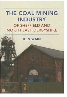 The Coal Mining Industry of Sheffield and North Derbyshire