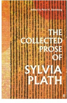 The Collected Prose Of Sylvia Plath - Sylvia Plath