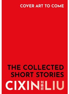 The Collected Stories - Cixin Liu