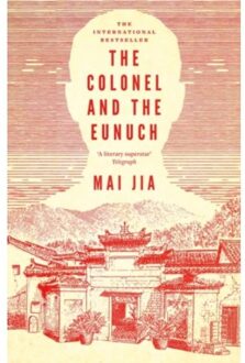 The Colonel And The Eunuch - Mai Jia