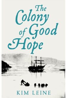 The Colony Of Good Hope - Kim Leine