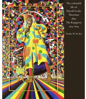 The colourful life of Harold Leslie Thornton alias The Kangaroo - Boek Pienke W.H. Kal (9462261563)