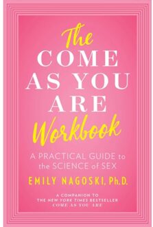 The Come As You Are Workbook - Emily Nagoski