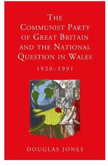 The Communist Party of Great Britain and the National Question in Wales, 1920-1991