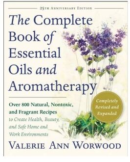 The Complete Book of Essential Oils and Aromatherapy, Revised and Expanded