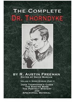 The Complete Dr. Thorndyke - Volume 2 - The Thorndyke Collection - R Austin Freeman