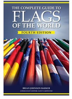 The Complete Guide To Flags Of The World, 4th Edition - Brian Johnson Barker