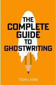 The Complete Guide To Ghostwriting - Lyons, Teena